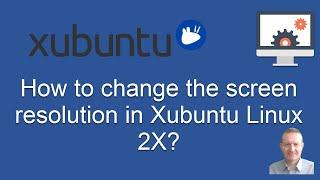 Xubuntu Linux: How to change screen resolution in Xubuntu operating system?