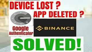 How to access services(binance) on Google authenticator after loosing device or app deleted(solved)