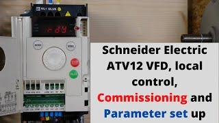 Schneider Electric ATV12 VFD, local control, commissioning and parameter set up. English