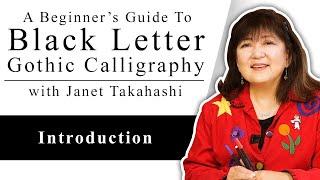 Black Letter Gothic Calligraphy with Janet Takahashi: Introduction