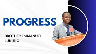 11th August  2024 || Progress || Brother Emmanuel Lukung