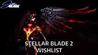 My Stellar Blade 2 Wishlist (after 600 hours)