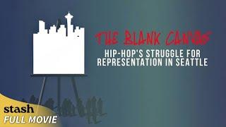 The Blank Canvas: Hip-Hop's Struggle for Representation in Seattle | Full Documentary | Black Cinema
