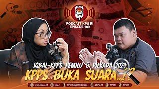 Akhirnya KPPS Buka Suara..??? ini cerita Iqbal - KPPS Pemilu & Pilkada 2024 #Podcast KPU RI Eps 109