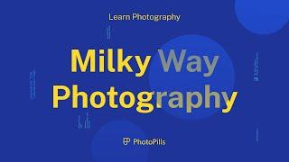 Milky Way Photography For Beginners | Step by Step Tutorial