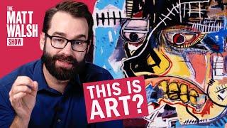 They Paid How Much?? Matt Walsh Reviews Modern Art