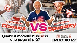 EP 27: Incassa di più un bar normale o uno specialty?