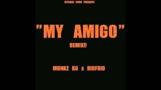 MY AMIGO x MUNKZ KG x RIOFRIO