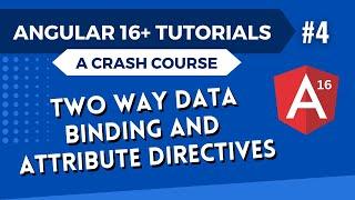 Angular 16 Tutorial - Two way Data Binding and Attribute Directives #4