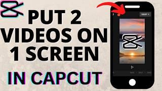 How to Put Two Videos in One Screen on CapCut