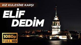 ELİF DEDİM / YÜKSEK KALİTE SES / KIZ KULESİNE KARŞI