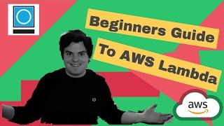 Beginners Guide To AWS Lambda