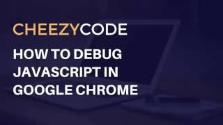 Debugging JavaScript In Chrome