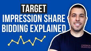 Target Impression Share Bidding EXPLAINED | Full Bid Strategy Walk-Through