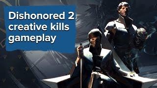 Dishonored 2 creative kills gameplay