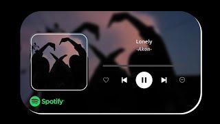 BAGIAN 20 | Akon - Lonely (Music by Spotify)