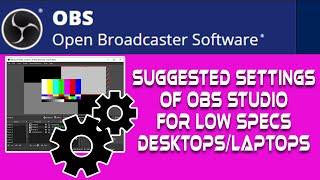 Suggested Settings of OBS Studio for Low Specs Laptops/Desktops