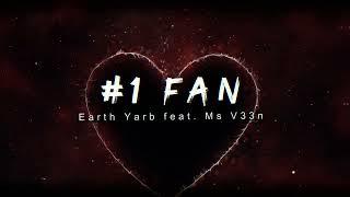 Earth Yarb | #1 Fan Feat Ms V33n | Official Lyric Video
