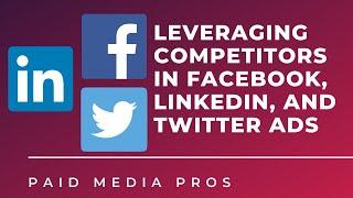 Target Your Competitors' Audience on Facebook, LinkedIn, and Twitter Ads