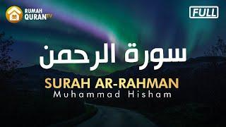 Surah Ar Rahman سورة الرحمن - Muhammad Hisham | Healing Quran Recitation