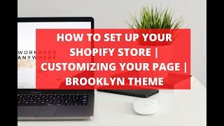 How To Set Up Your Shopify  Store | Customizing Your Page | Brooklyn Theme