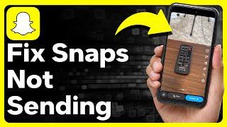 How To Fix Snapchat Not Sending Snaps