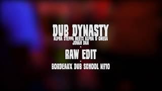 DUB DYNASTY // RAW EDIT // BORDEAUX DUB SCHOOL #10