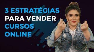 Estratégias de Vendas: Conheça as 3 melhores para vender Cursos Online | #EloreExplica