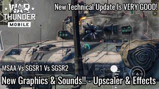 War Thunder Mobile - NEW Graphics Effects RayTracing - Upscalers For Quality & FPS MSAA Vs SGSR1 & 2