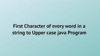 Capitalize first letter of each word using java