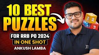  10 BEST PUZZLES FOR RRB PO 2024 | REASONING | ANKUSH LAMBA | BANKING CHRONICLE