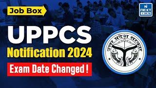 UPPSC Notification 2024 | Exam Date Changed! | Job Box by NEXT IAS