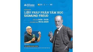 Liệu pháp Phân Tâm Học Singmund Freud - Ts. Dương Ngọc Dũng - 19.12.2021