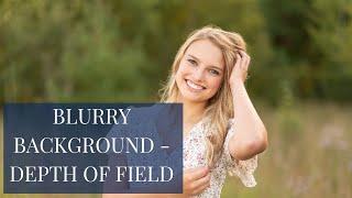 Blurry Background Photography Depth of Field Tutorial - How To Blur Backgrounds [2021]