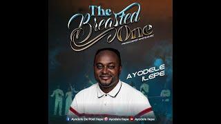 The Breasted One by Ayodele Ilepe. #best #trending #music #worship #praise #latest