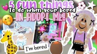 5 FUN THINGS TO DO IN ADOPT ME WHEN YOUR BORED!||Tayforever!||