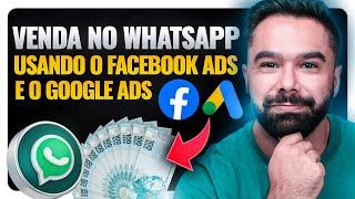 Como Vender no WhatsApp Usando o Facebook Ads e o Google Ads