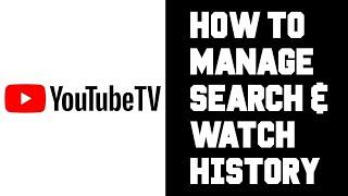 Youtube TV Manage Search & Watch History Tutorial - How To Delete Search & Watch History Youtube TV