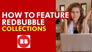 Redbubble: How To Turn on "Featured" Collection