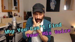 Why You Can't Find Your Mix Voice - Singing