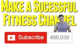 How To Make a Successful Fitness Channel  (Tips Video)