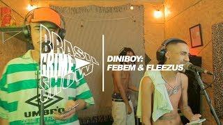 Brasil Grime Show: DINIBOY, FEBEM & FLEEZUS