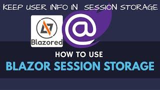 How to use Session in Blazor | Blazored Session Storage