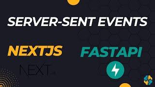 Server-Sent Events (SSE) | NextJS & FastApi