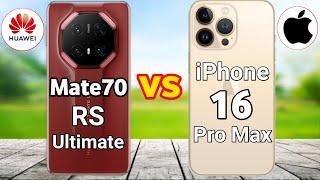 Huawie Mate 70 RS Ultimate vs iPhone 16 Pro Max Specs | Mate 70 RS Ultimate & 16 Pro Max Reviews