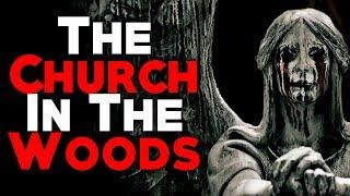 "The Church in the Woods" [COMPLETE] | CreepyPasta Storytime