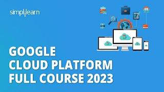Google Cloud Platform Full Course 2023 | GCP Full Course For Beginners | Simplilearn