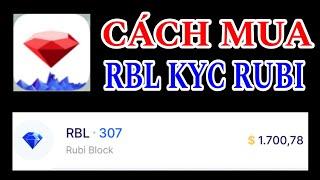 RUBI CÁCH M.UA RBL CHỢ Đ.EN ĐỂ ĐĂNG KÝ KYC THÀNH CÔNG RUBI NETWORK KÈO TIỀM NĂNG MÙA UPTREND 2025