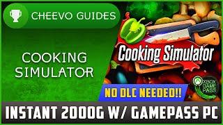 Cooking Simulator (W10) - Achievement Guide *INSTANT 2000G W/ GAME PASS PC!**