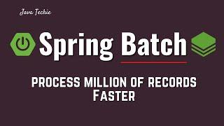 IQ | Spring Batch for Beginners | Process Million of Record Faster Using Spring Batch | JavaTechie